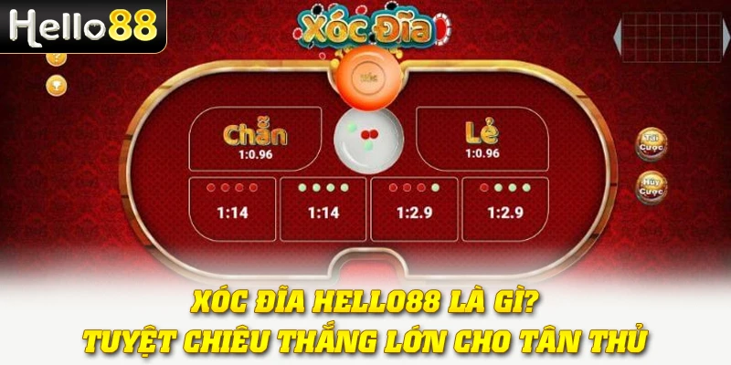 Xóc Đĩa Hello88 Là Gì? Tuyệt Chiêu Chắc Thắng Cho Tân Thủ